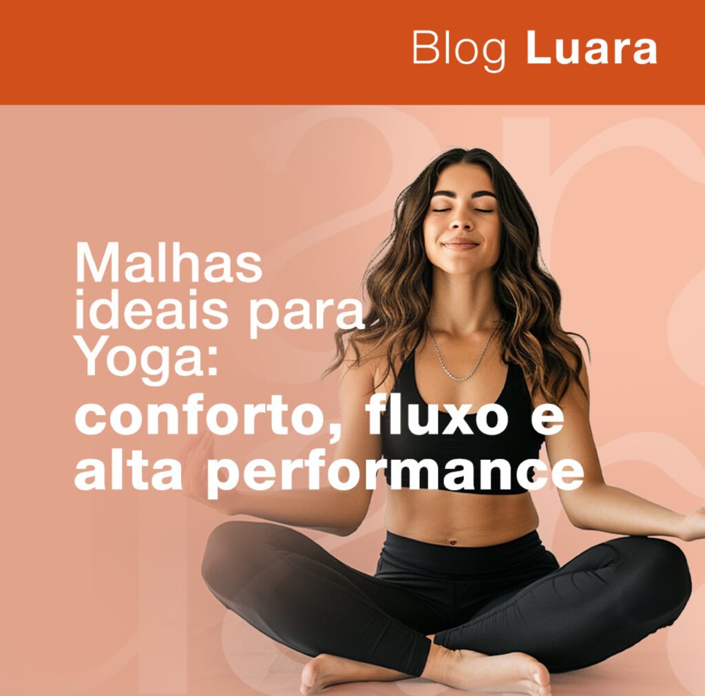 Fluxo e Flexibilidade: As Malhas Luara Têxtil Ideais para Confecção de Moda Yoga de Alta Performance